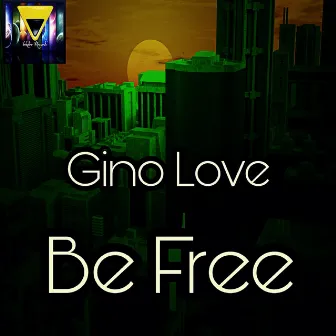 Be Free by Gino Love