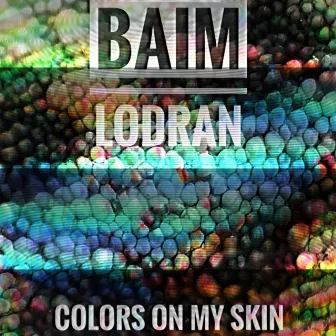 Colors on my Skin by BAIM