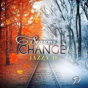 Seasons Change by Jazzy D