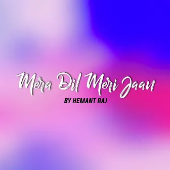 Mera Dil Meri Jaan by Hemant Raj