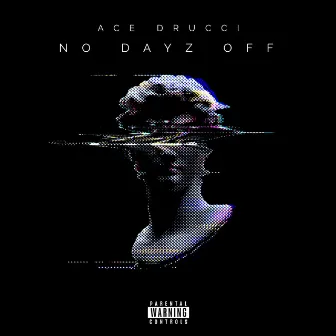 No Dayz Off by Ace Drucci