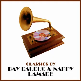 Classics by Ray Bauduc & Nappy Lamare by Nappy Lamare