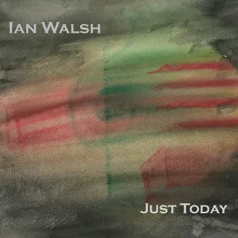 Just Today by Ian Walsh