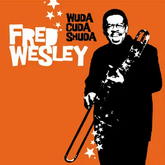 Wuda Cuda Shuda by Fred Wesley