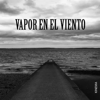 Vapor en el viento by Kinema