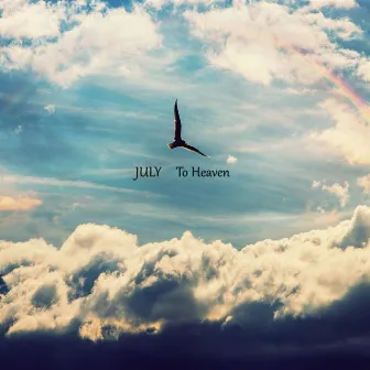 To Heaven by July