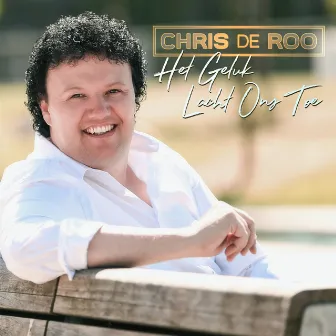 Het Geluk Lacht Ons Toe by Chris De Roo