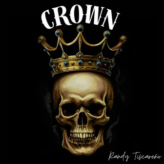 CROWN by Randy Tiscareño