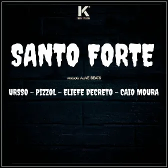 Santo Forte by Eliefe Decreto