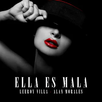 Ella Es Mala (Remix) by Leeroy Villa