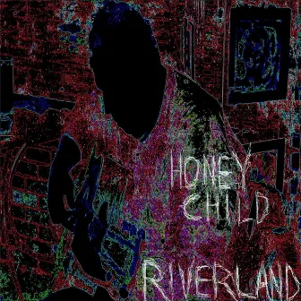 Riverland by Honey Child