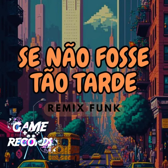 Se Não Fosse Tão Tarde (Remix Funk)