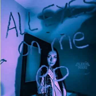 All Eyes On Me by Alexis Nikki