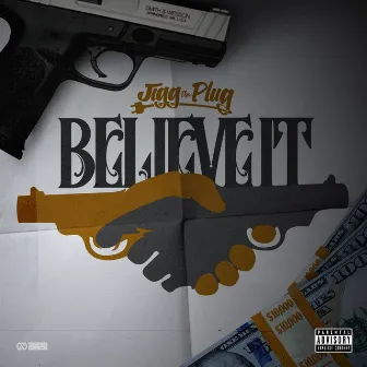 Believe It by JiggThaPlug