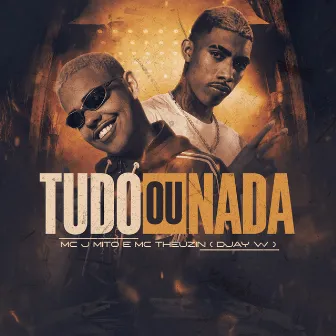 Tudo ou Nada by MC Theuzyn