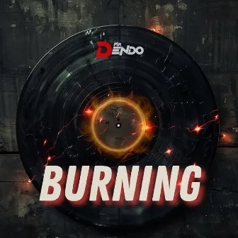 Burning by Mr Dendo