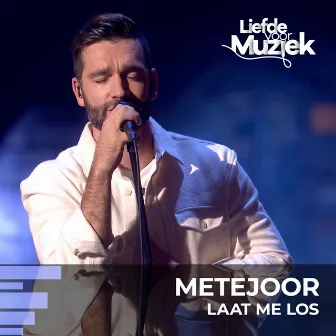 Laat Me Los (uit Liefde Voor Muziek) by Metejoor