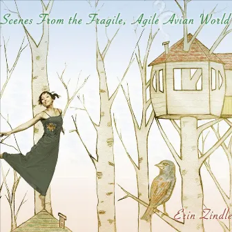 Scenes From The Fragile, Agile Avian World by Erin Zindle