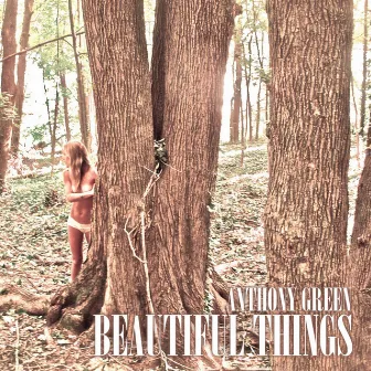 Beautiful Things (Deluxe) by Anthony Green