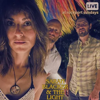 Sarah Blacker & the Light (Live at Rockport Sundays) by Sarah Blacker