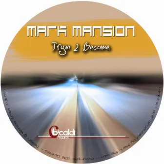 Tryin 2 Become - Single by Mark Mansion