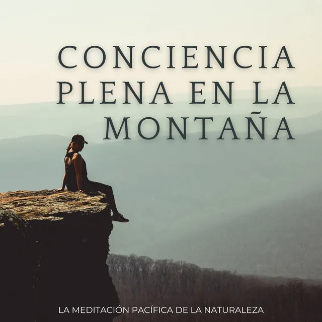 Conciencia Plena En La Montaña: La Meditación Pacífica De La Naturaleza