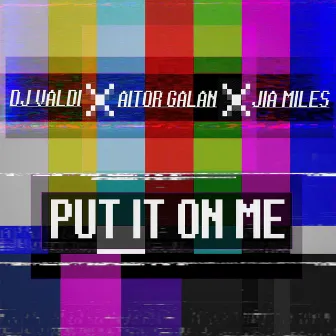 Put It On Me by Aitor Galan