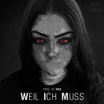 Weil ich muss by Shat Aran