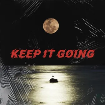 Keep It Going by Lord Sear