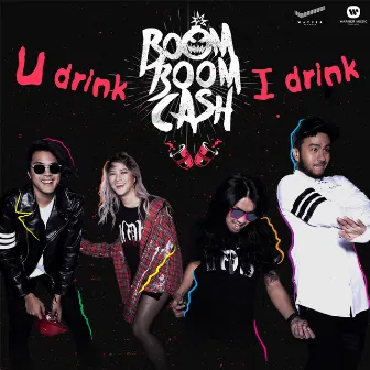 U Drink I Drink by Boom Boom Cash