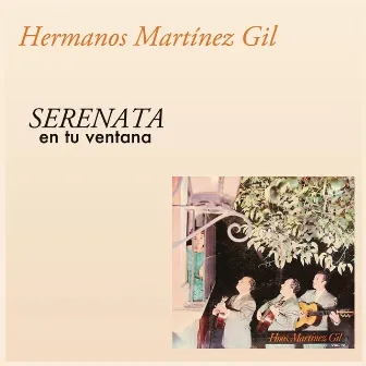 Serenata en Tu Ventana by Hermanos Martinez Gil