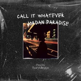 Call It Whatever by Jordan Paradise