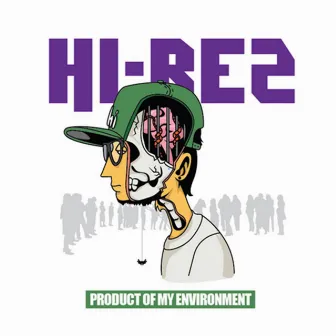 Product of My Environment by Hi-Rez