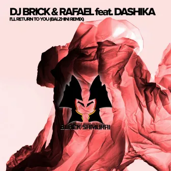 I'll Return To You (Balzhini Remix) by Dashika