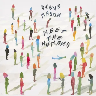 Meet The Humans by Steve Mason