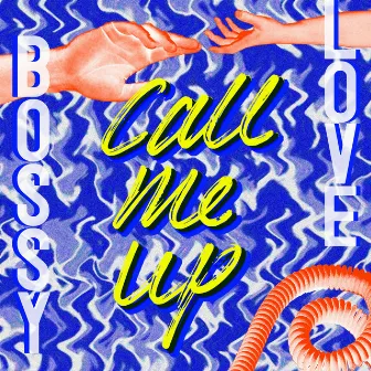 Call Me Up by Bossy Love