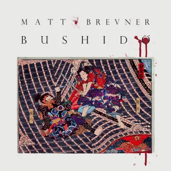 Bushido by Matt Brevner