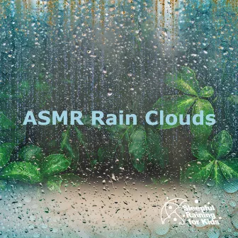 ASMR Rain Clouds by Sleepful Raining for Kids