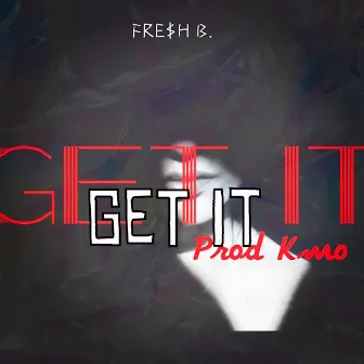 Get It by Fre$h B