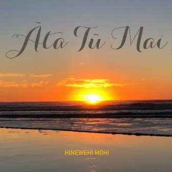 Āta Tū Mai by Hinewehi Mohi