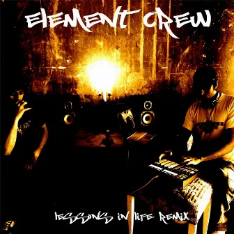 Lessons in Life (Remix) by Element Crew