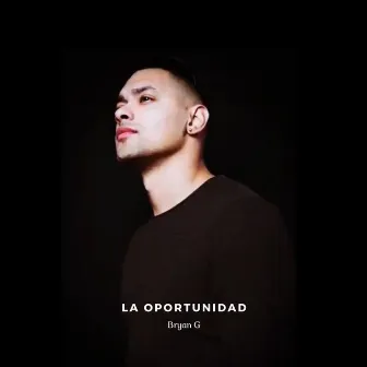 La Oportunidad by Bryan G