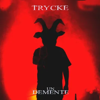 Un Demente by Trycke