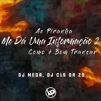 Ae Piranha, Me Dá uma Informação 2 - Como É Bom Transar by Dj mega