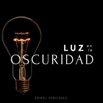 Luz en la Oscuridad by Anibal Rodriguez