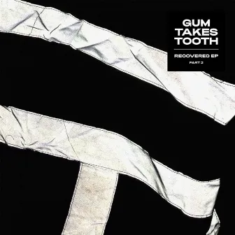 Recovered EP (Part Two) by Gum Takes Tooth