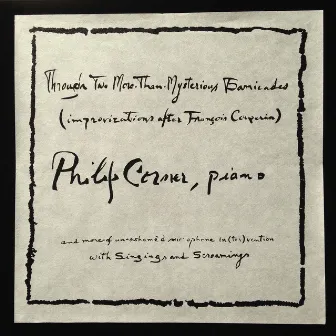 Through Two More-Than-Mysterious Barricades (Improvizations After Francois Couperin) by Philip Corner