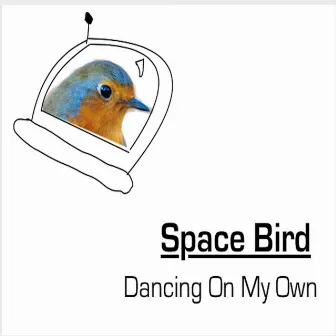 Dancing On My Own by Space Bird