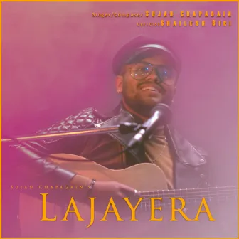 LAJAYERA by Sujan Chapagain