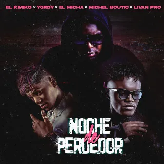 Noche de Perdedor by El Kimiko y Yordy